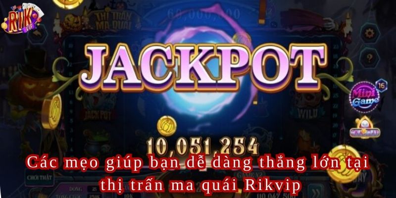 Bạn có thể săn hũ Jackpot và giành được những phần thưởng cực kỳ lớn