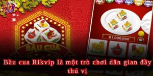 Bầu cua Rikvip là sự kết hợp giữa may mắn và chiến thuật