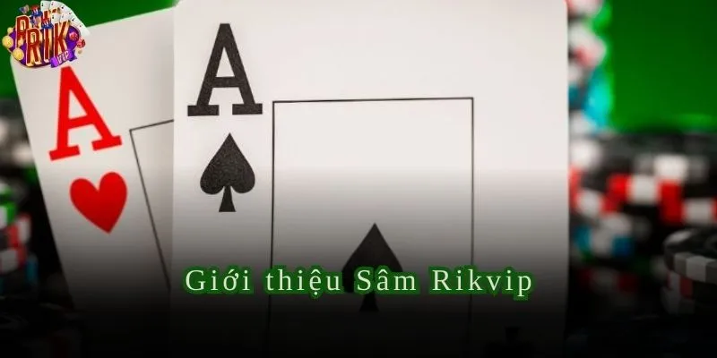 Sâm Rikvip Sân Chơi Đẳng Cấp Với Hệ Thống Thưởng Đa Dạng