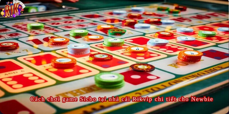 Cách chơi game Sicbo Rikvip chi tiết cho Newbie