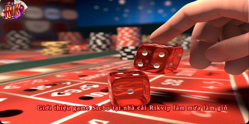 Sicbo Rikvip Trải Nghiệm Game Hấp Dẫn Hàng Đầu Năm 2024