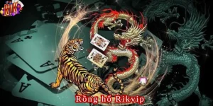 rồng hổ rikvip