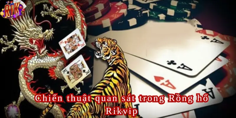 Chiến thuật quan sát giúp người chơi mau thắng