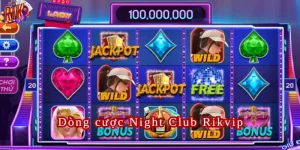 Dòng cược Night Club Rikvip độc đáo