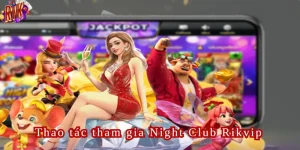 Thao tác truy cập game Night Club Rikvip