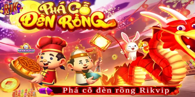 Phá Cỗ Đèn Rồng Rikvip Trò chơi hấp dẫn mùa hè 2024